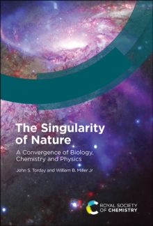 Image for The Singularity of Nature: A Convergence of Biology, Chemistry and Physics