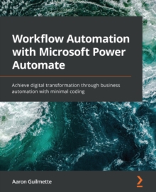 Image for Workflow Automation with Microsoft Power Automate: Achieve digital transformation through business automation with minimal coding