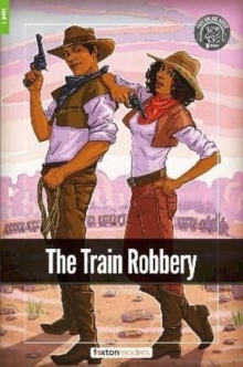 The Train Robbery – Foxton Readers Level 1 (400 Headwords CEFR A1-A2) with free online AUDIO