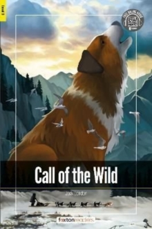 Call of the Wild – Foxton Readers Level 3 (900 Headwords CEFR B1) with free online AUDIO