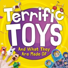 Image for Terrific Toys and What They Are Made Of