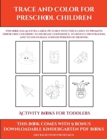Image for Activity Books for Toddlers (Trace and Color for preschool children) : This book has 50 extra-large pictures with thick lines to promote error free coloring to increase confidence, to reduce frustrati