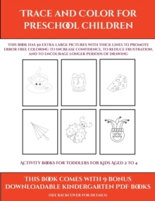 Image for Activity Books for Toddlers for Kids Aged 2 to 4 (Trace and Color for preschool children) : This book has 50 extra-large pictures with thick lines to promote error free coloring to increase confidence