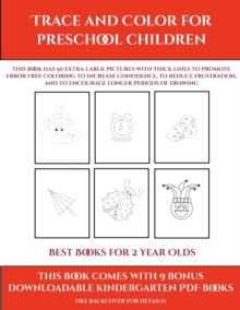 Image for Best Books for 2 Year Olds (Trace and Color for preschool children) : This book has 50 extra-large pictures with thick lines to promote error free coloring to increase confidence, to reduce frustratio