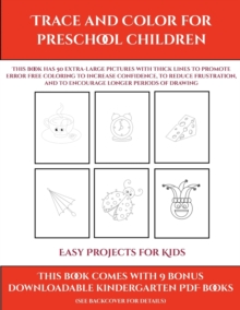 Image for Easy Projects for Kids (Trace and Color for preschool children) : This book has 50 extra-large pictures with thick lines to promote error free coloring to increase confidence, to reduce frustration, a