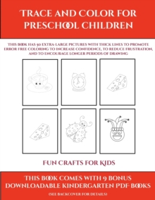 Image for Fun Crafts for Kids (Trace and Color for preschool children) : This book has 50 extra-large pictures with thick lines to promote error free coloring to increase confidence, to reduce frustration, and 