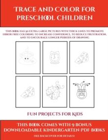 Image for Fun Projects for Kids (Trace and Color for preschool children) : This book has 50 extra-large pictures with thick lines to promote error free coloring to increase confidence, to reduce frustration, an