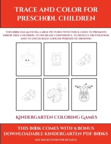Image for Kindergarten Coloring Games (Trace and Color for preschool children) : This book has 50 extra-large pictures with thick lines to promote error free coloring to increase confidence, to reduce frustrati