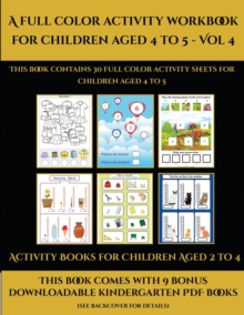 Image for Activity Books for Children Aged 2 to 4 (A full color activity workbook for children aged 4 to 5 - Vol 4) : This book contains 30 full color activity sheets for children aged 4 to 5