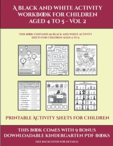 Image for Printable Activity Sheets for Children (A black and white activity workbook for children aged 4 to 5 - Vol 2) : This book contains 50 black and white activity sheets for children aged 4 to 5