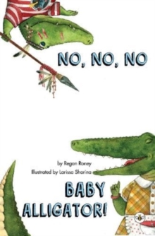 Image for No, No, No Baby Alligator!