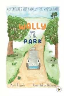 Image for Adventures with Wally the Wheelchair: Wally Goes to the Park