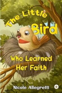 Image for The Little Bird Who Learned Her Faith