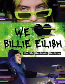 We Love Billie Eilish: Her Life – Her Music – Her Story