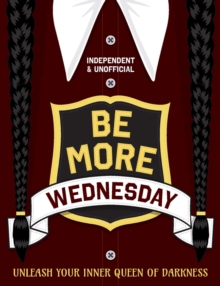 Image for Be More Wednesday : Independent and Unofficial