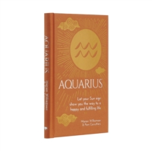 Aquarius: Let Your Sun Sign Show You the Way to a Happy and Fulfilling Life