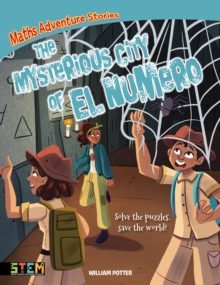 Maths Adventure Stories: The Mysterious City of El Numero: Solve the Puzzles, Save the World!