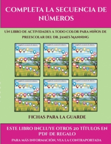 Image for Fichas para la guarde (Completa la secuencia de numeros) : Este libro contiene 30 fichas con actividades a todo color para ninos de 4 a 5 anos