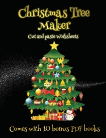 Image for Cut and paste Worksheets (Christmas Tree Maker) : This book can be used to make fantastic and colorful christmas trees. This book comes with a collection of downloadable PDF books that will help your 