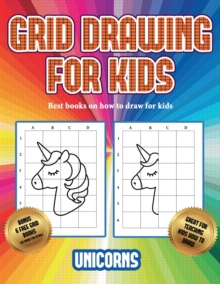 Image for Best books on how to draw for kids (Grid drawing for kids - Unicorns) : This book teaches kids how to draw using grids