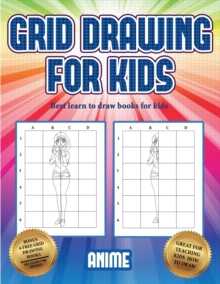 Image for Best learn to draw books for kids (Grid drawing for kids - Anime) : This book teaches kids how to draw using grids