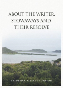 Image for ABOUT THE WRITER, STOWAWAYS AND THEIR RESOLVE