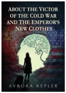 Image for ABOUT THE VICTOR OF THE COLD WAR AND THE EMPEROR'S NEW CLOTHES