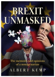 Image for Brexit unmasked  : the memoirs and opinions of a nonagenarian