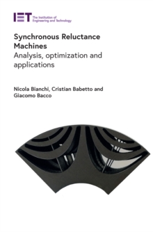 Image for Synchronous reluctance machines: analysis, optimization and applications