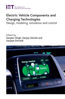 Image for Electric Vehicle Components and Charging Technologies: Design, Modeling, Simulation and Control