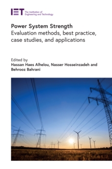 Image for Power System Strength: Evaluation Methods, Best Practice, Case Studies, and Applications