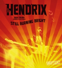 Jimi Hendrix: Still Burning Bright