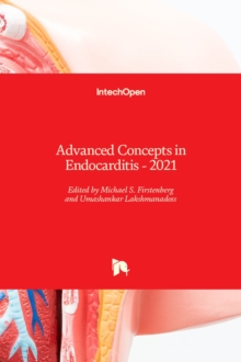 Advanced Concepts in Endocarditis: 2021