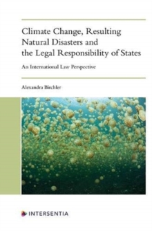 Image for Climate Change, Resulting Natural Disasters and the Legal Responsibility of States : An International Law Perspective