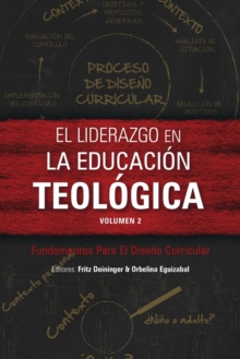 Image for El liderazgo en la educaciâon teolâogicaVolumen 2: Fundamentos para el diseâeo curricular