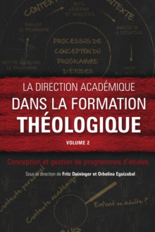 Image for La Direction Académique Dans La Formation Théologique. Volume 2 Conception Et Gestion De Programmes D'études