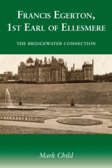 Francis Egerton, 1st Earl of Ellesmere: The Bridgewater Connection