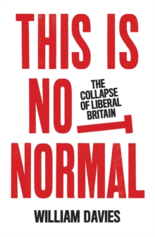 Image for This is not normal: the collapse of liberal Britain