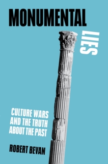 Image for Monumental Lies: Culture Wars and the Truth About the Past