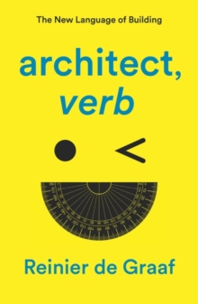 architect, verb.: The New Language of Building