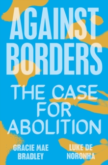 Image for Against Borders: The Case for Abolition