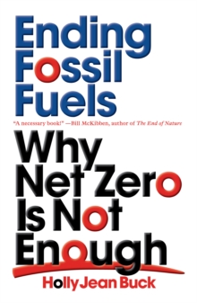 Image for Ending fossil fuels  : why net zero is not enough