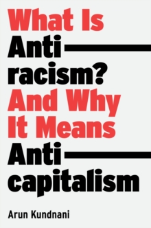 Image for What Is Antiracism?: And Why It Means Anticapitalism