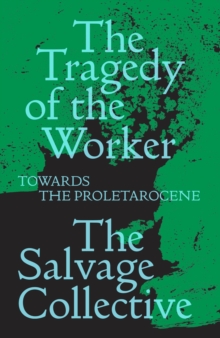 Image for The Tragedy of the Worker: Towards the Proletarocene