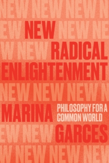 Image for New radical enlightenment  : philosophy for a common world