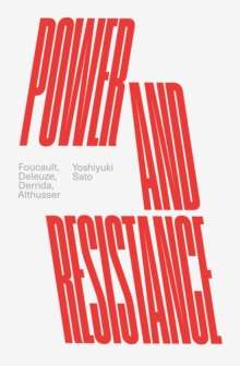 Power and Resistance: Foucault, Deleuze, Derrida, Althusser