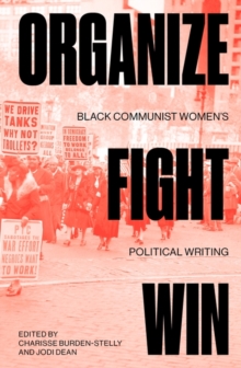 Organize, Fight, Win: Black Communist Women’s Political Writing