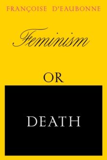 Image for Feminism or Death: How the Women's Movement Can Save the Planet