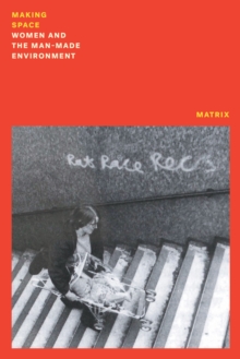 Image for Making Space: Women and the Man Made Environment