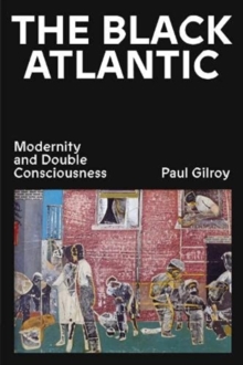 The Black Atlantic: Modernity and Double Consciousness